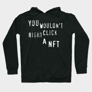 You Wouldn't Right Click A NFT - Meme, Crypto, Oddly Specific Hoodie